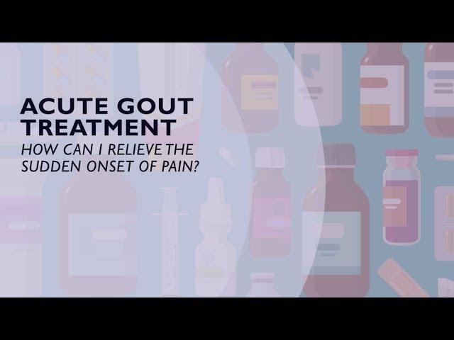 Acute Gout Treatment - How You Can Relieve the Sudden Onset of Pain (5 of 6)