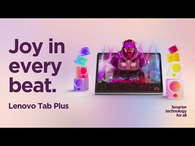 Introducing Lenovo Tab Plus - Joy in every beat