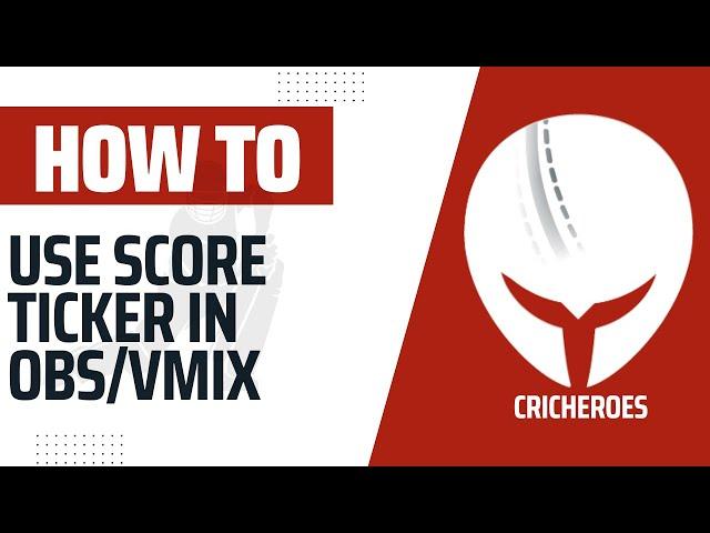 How to use CricHeroes overlay in OBS/Vmix? | How can I integrate Score Ticker with Live Stream?