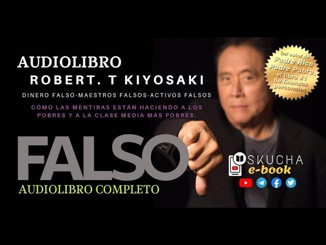 𝗙𝗮𝗹𝘀𝗼: de Robert kiyosaki; DINERO FALSO, MAESTROS FALSOS, ACTIVOS FALSOS 🟣 AUDIOLIBRO COMPLETO