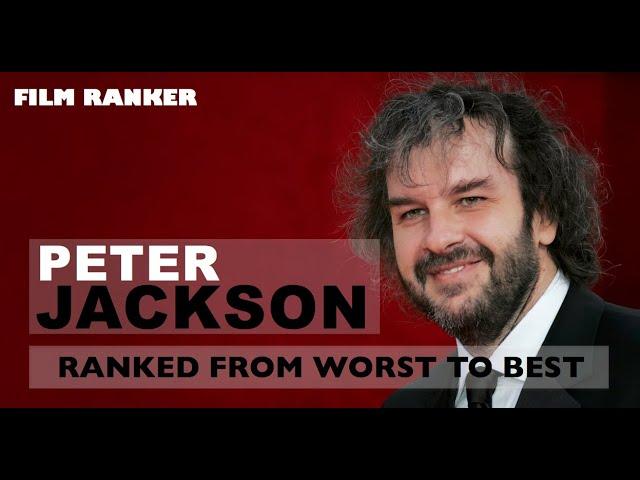 Peter Jackson Movies Ranked From Worst to Best