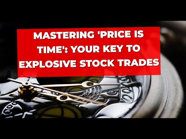 "Price is Time: The Hidden Formula for Explosive Stock Gains