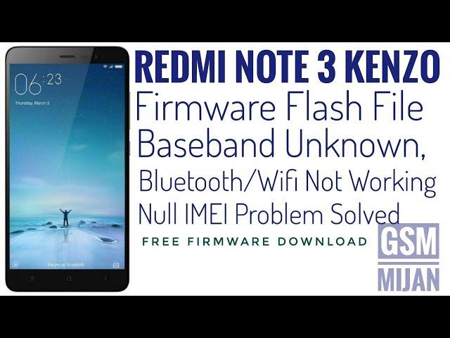 Mi Redmi Note 3 Kenzo baseband unknown bluetooth wifi null imei fix Firmware Flash File