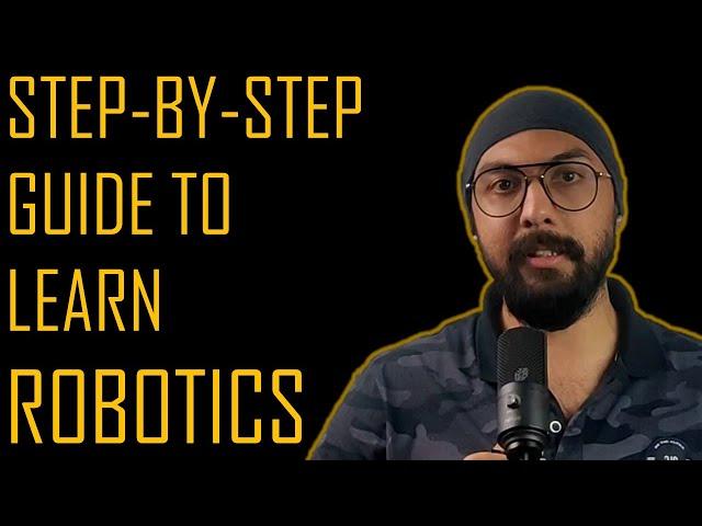 The step-by-step guide to start learning robotics