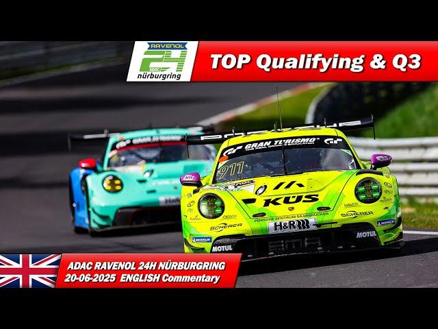  LIVE: Nürburgring 24h TOP Qualifying & Q3 |  | ADAC RAVENOL 24H NÜRBURGRING 2025