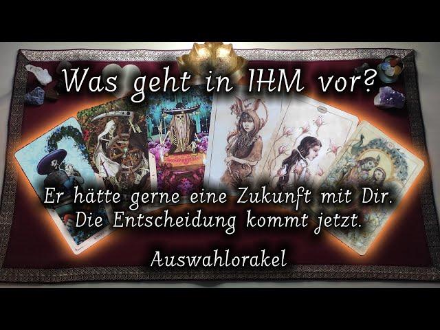 Er hätte gerne eine Zukunft mit Dir. Die Entscheidung kommt jetzt. | Was geht in Ihm vor?