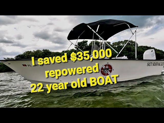 Don't buy that new boat! Repower and rebuild a 22 year boat and save $35,000