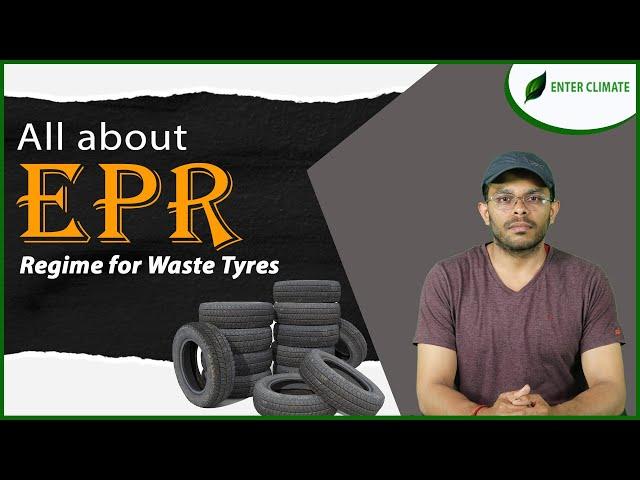 All about EPR  Regime for  Waste Tyres | Extended Producer Responsibility | Enterclimate