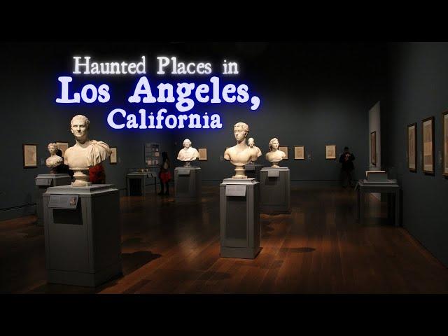 Haunted Places in Los Angeles, California