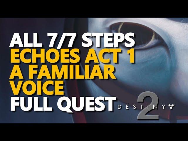 All Steps Echoes Act 1 A Familiar Voice Full Quest Destiny 2