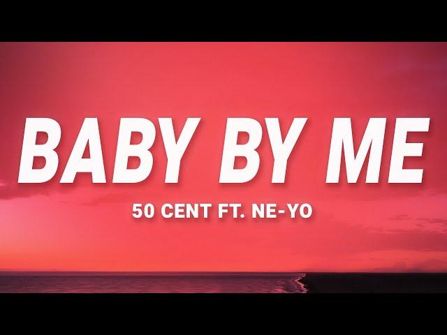 50 Cent - Baby By Me (Lyrics) ft. Ne-Yo