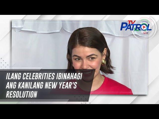 Ilang celebrities ibinahagi ang kanilang New Year's resolution | TV Patrol