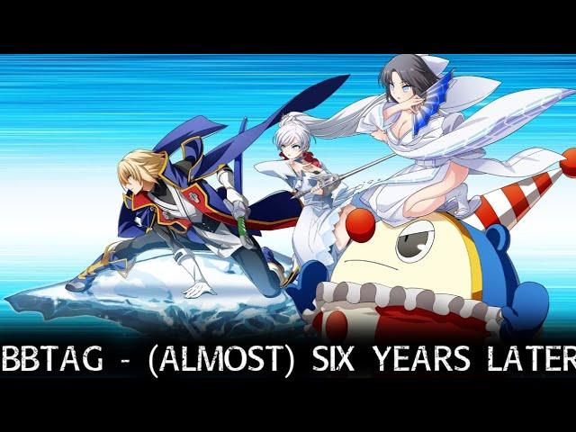 BLAZBLUE CROSS TAG BATTLE - (Almost) Six Years Later