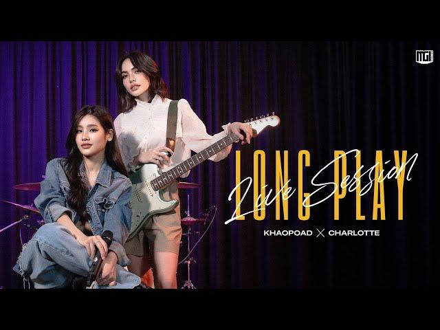 [LONGPLAY] Live Session | Khaopoad x Charlotte