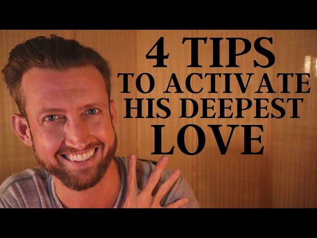 4 Tips to Activate LOVE and Deep Connection with Him