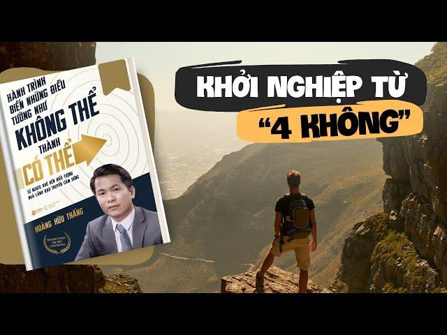 Review sách HÀNH TRÌNH BIẾN NHỮNG ĐIỀU TƯỞNG NHƯ KHÔNG THỂ THÀNH CÓ THỂ | CEO Hoàng Hữu Thắng