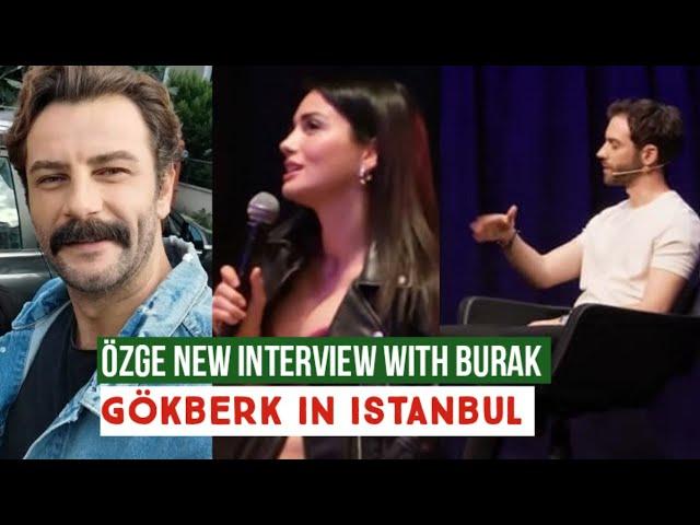 Özge yagiz New Interview with Burak !Gökberk demirci in Istanbul