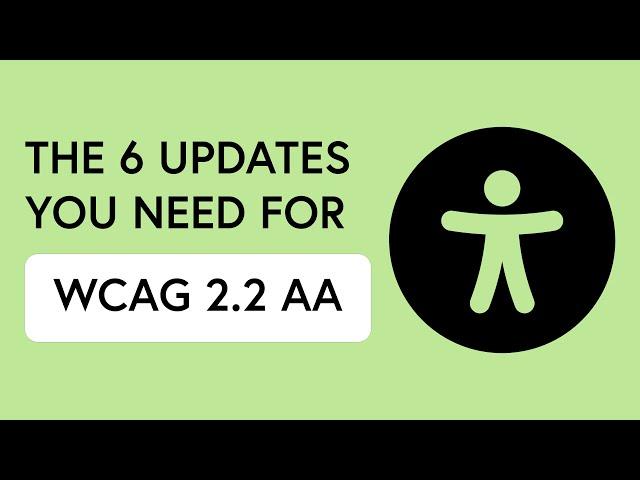 The 6 WCAG 2.2 AA changes you need to implement right away