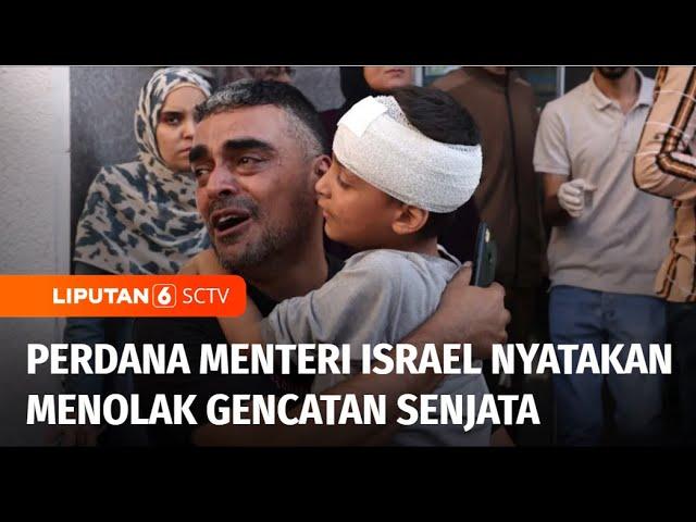 Acuhkan Kecaman Dunia, Perdana Menteri Israel Menyatakan Menolak Gencatan Senjata | Liputan 6