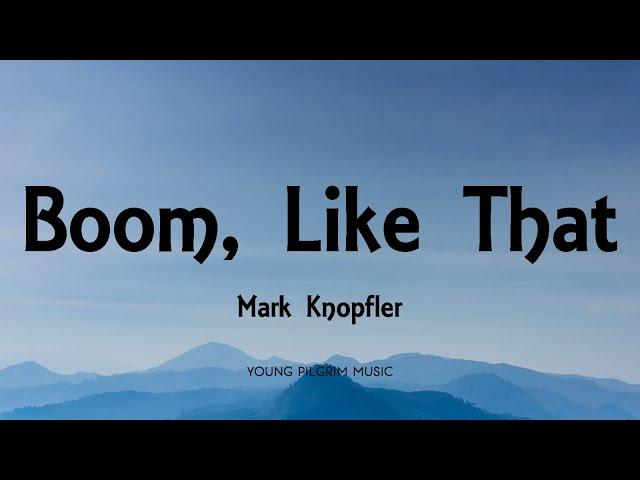 Mark Knopfler - Boom, Like That (Lyrics) - Shangri-La (2004)