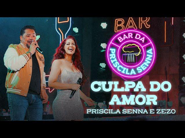 Priscila Senna e Zezo - Culpa do Amor (DVD Bar Da Priscila Senna)