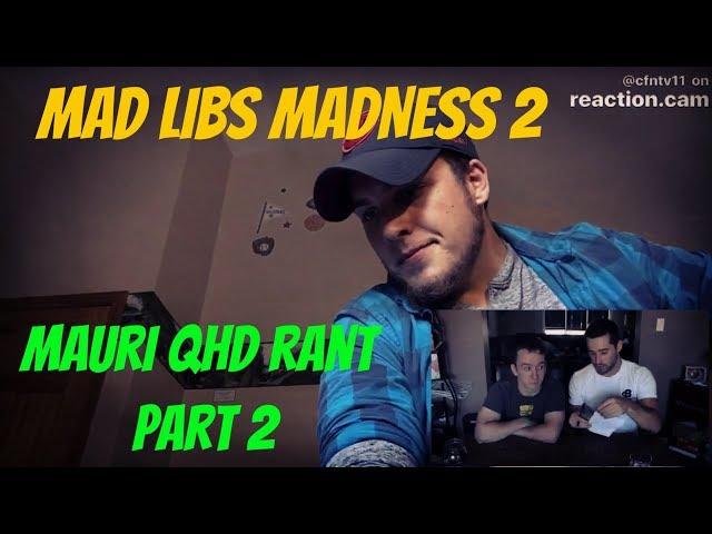 MAD LIBS MADNESS 2 REACTION (Mauri QHD Challenge Rant Part 2) | Feat. Mr. Stano