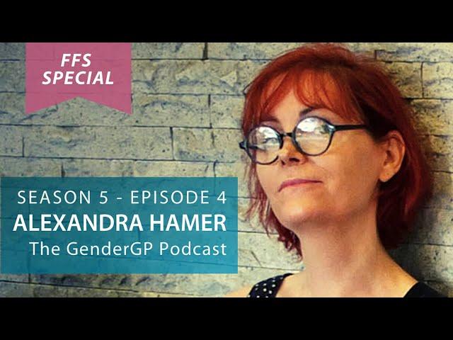 Facial Feminisation Special with Alexandra Hamer - GenderGP Podcast