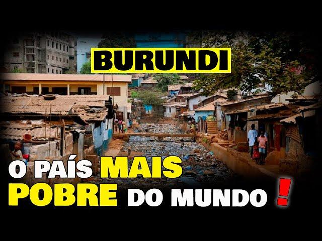 Por que o BURUNDI é o país mais POBRE DO MUNDO