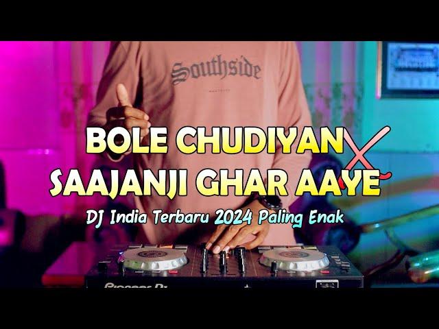 DJ INDIA VIRAL TIKTOK | Bole Chudiyan X Saajanji Ghar Aaye Remix