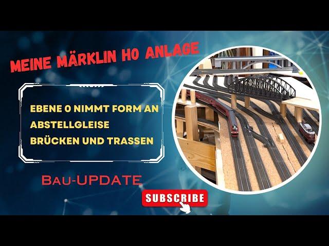 Bau-Update: Ebene 0, Trassen, Brücken & mehr!