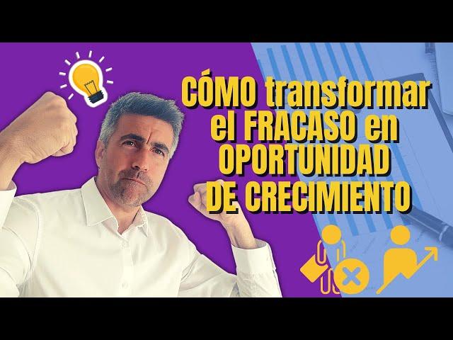 Transforma el FRACASO en ÉXITO: Descubre cómo