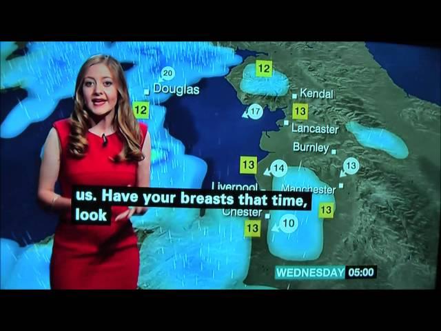 BBC One Weather Girl says ' Have your breasts that time...'