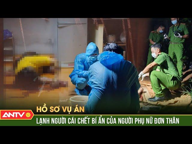 Cái chết bí ẩn của người phụ nữ đơn thân, tử thi không một vết thương | Hồ sơ vụ án 2024 | ANTV