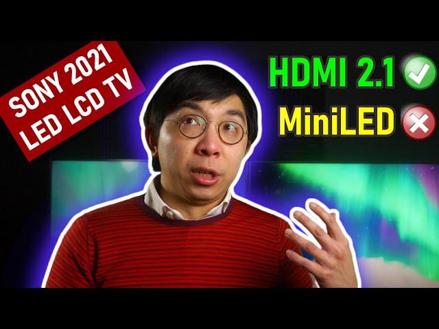 Sony 2021 LED LCD TVs (8K Z9J, 4K X95J & X90J) Get HDMI 2.1 but not Mini LED