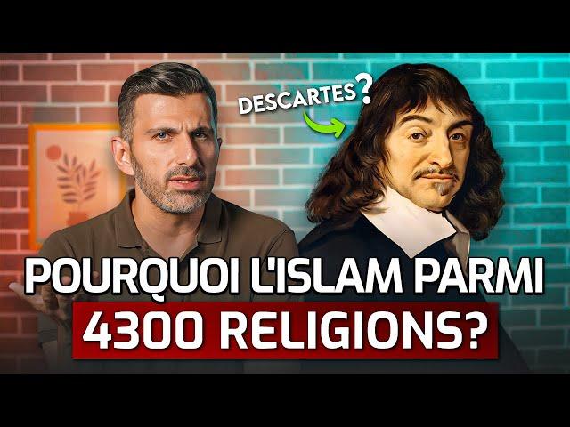 Pourquoi l'islam parmi 4300 religions ? La brillante technique de Descartes