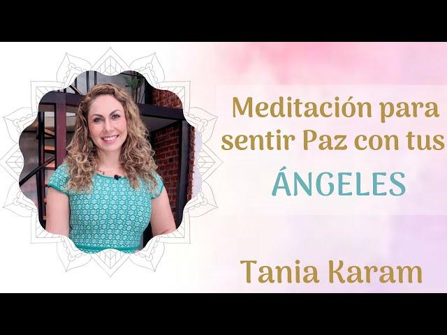 MEDITACIÓN para sentir PAZ con tus ÁNGELES | Tania Karam