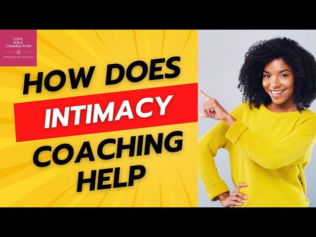 How intimacy coaching can be helpful to you