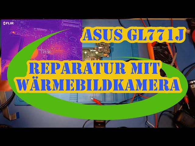 Asus GL771J Laptop repariert mithilfe eine Wärmebildkamera/repair with Flir thermal cam /disassembly