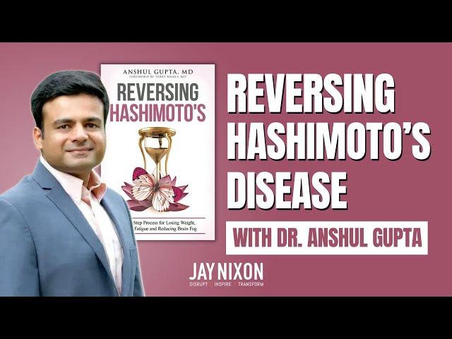 Reversing Hashimoto’s Disease ~ Dr. Anshul Gupta | Thrive Forever Fit