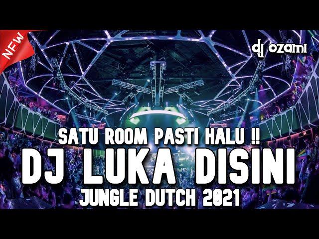 SATU ROOM PASTI HALU !! DJ LUKA DISINI X KEHILANGAN NEW JUNGLE DUTCH 2021 FULL BASS