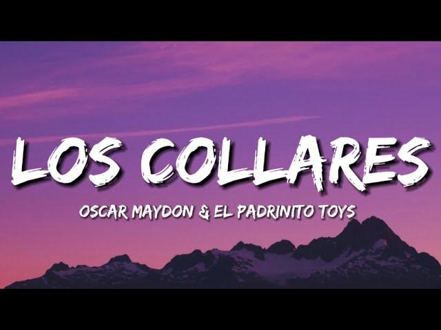 Oscar Maydon x El Padrinito Toys - Los Collares (Letra/Lyrics) 2023