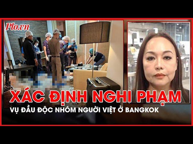 Cảnh sát Thái Lan xác định nghi phạm đầu độc nhóm người Việt ở Bangkok - PLO