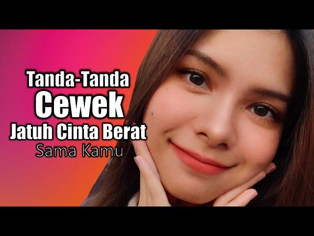 Tanda Tanda Cewek Lagi Jatuh Cinta Berat Sama Kamu