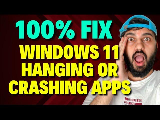 Fix Windows 11 Hanging or Crashing Apps