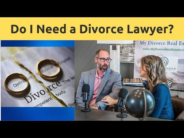 Lawyer NECESSARY for Divorce? Do I need an Attorney?