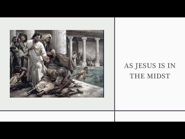 As Jesus Is In The Midst