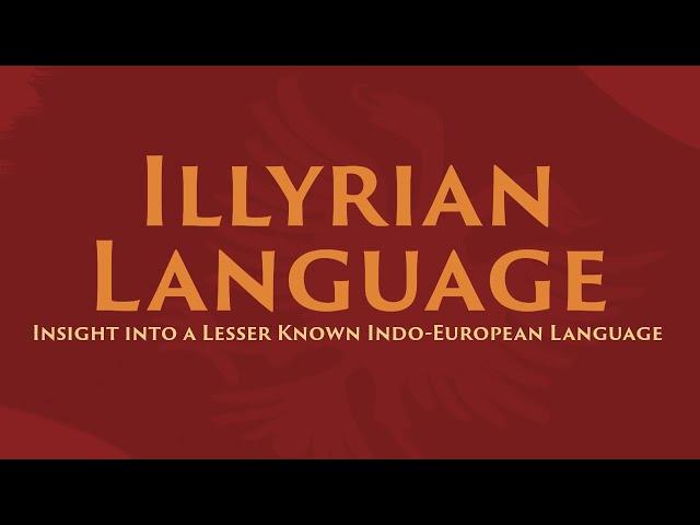 Illyrian Language - An Insight into a Lesser Known Indo-European Language