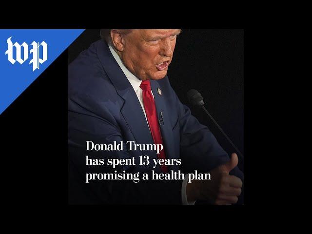 Trump has spent 13 years promising a health-care plan