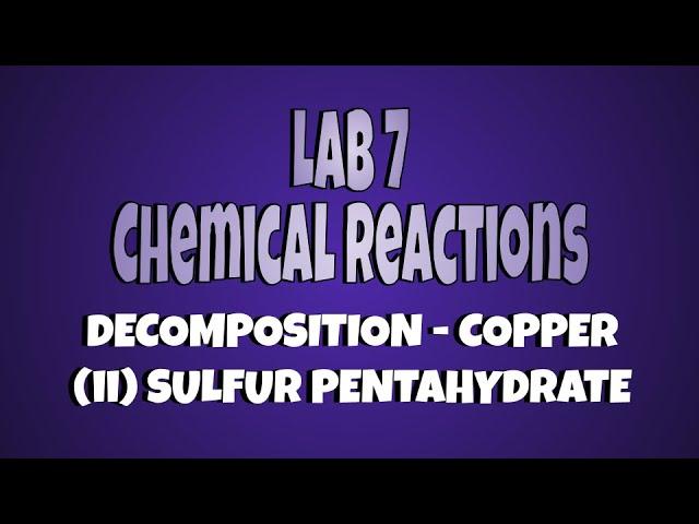 Types of Chemical Reactions - Decomposition of Copper (II) Sulfate Pentahydrate