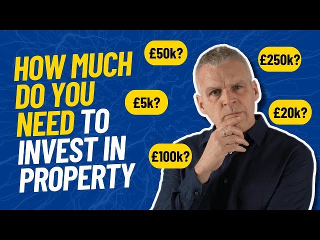 How Much Money Do You Need To Invest In Property?